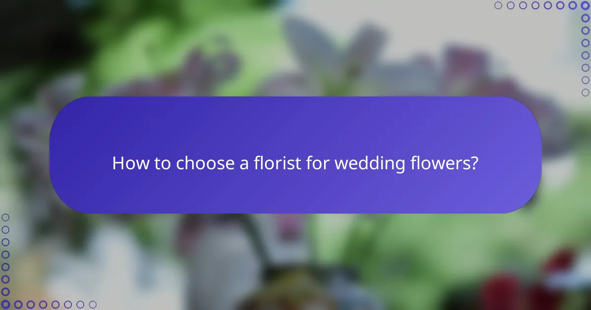 How to choose a florist for wedding flowers?
