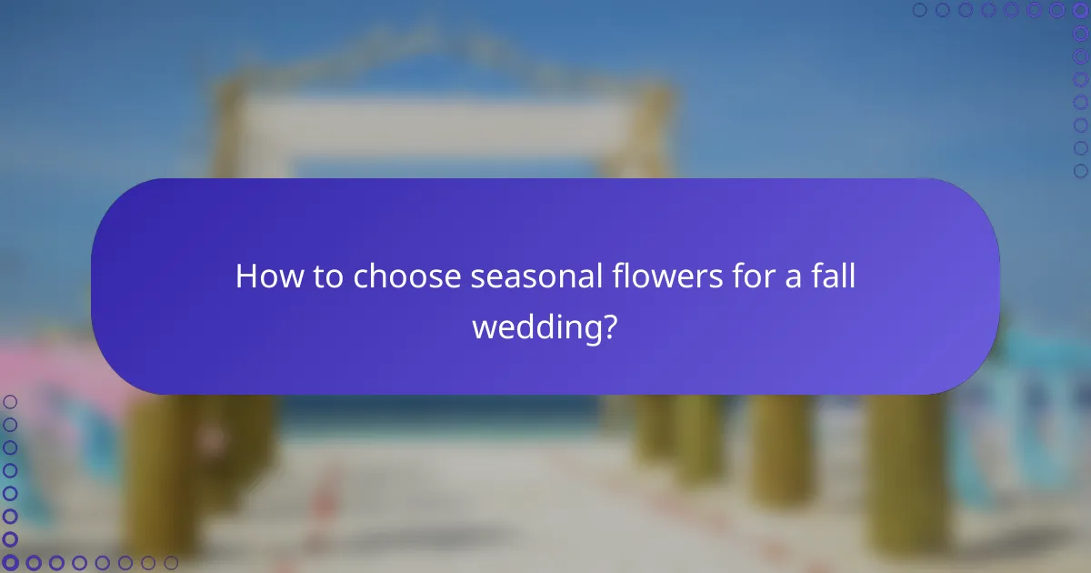 How to choose seasonal flowers for a fall wedding?