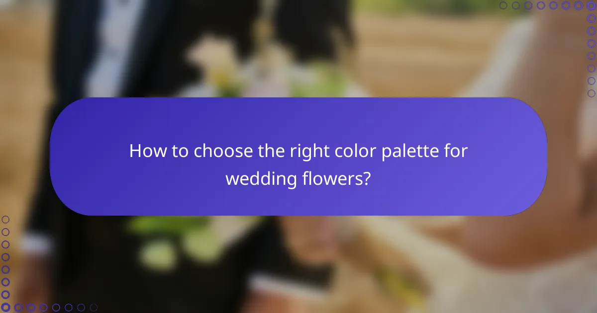 How to choose the right color palette for wedding flowers?