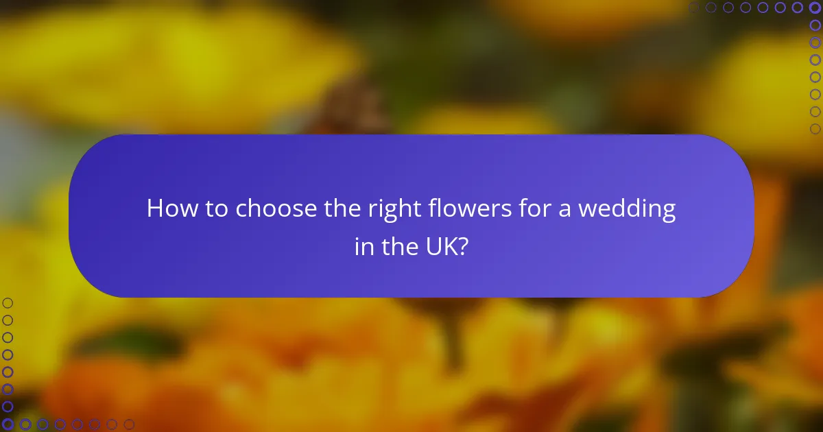 How to choose the right flowers for a wedding in the UK?