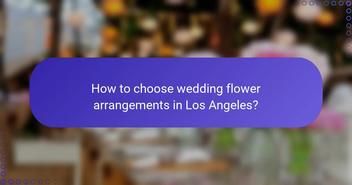 How to choose wedding flower arrangements in Los Angeles?