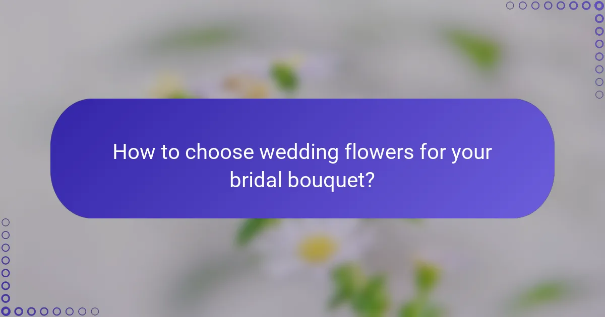 How to choose wedding flowers for your bridal bouquet?