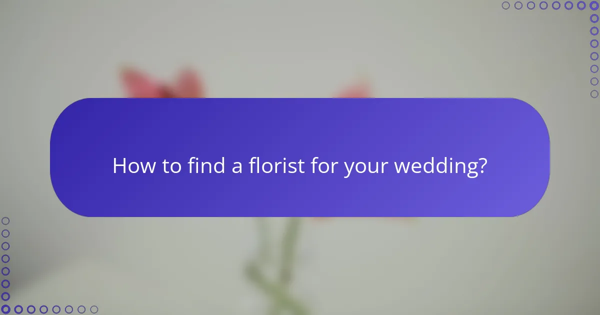 How to find a florist for your wedding?