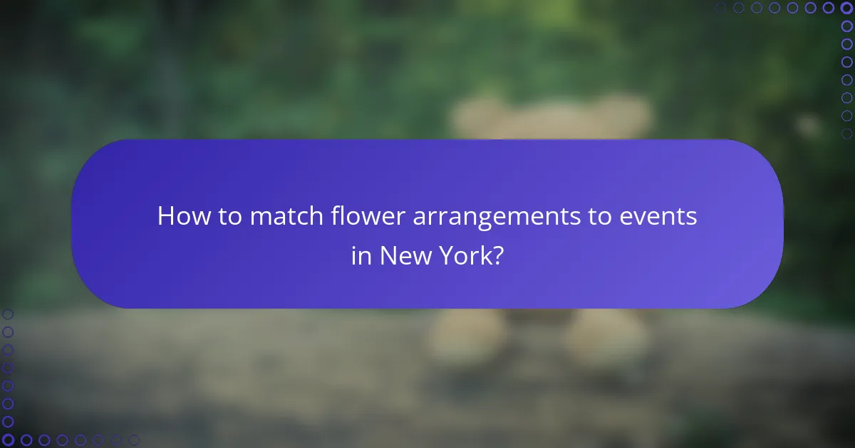 How to match flower arrangements to events in New York?
