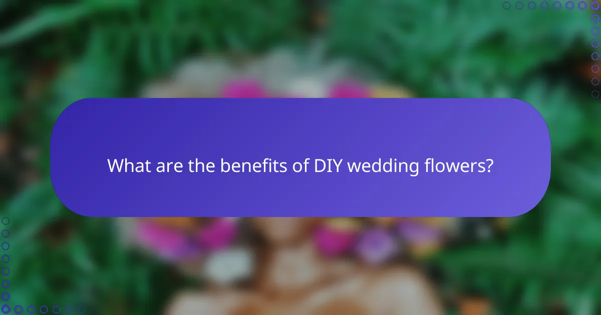 What are the benefits of DIY wedding flowers?