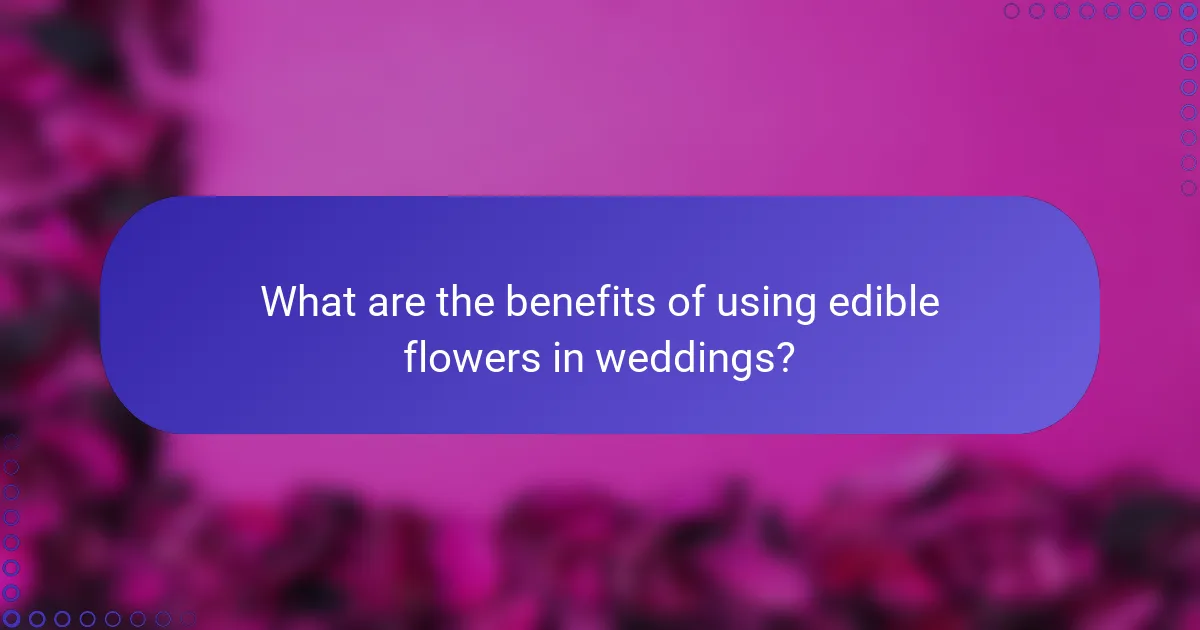 What are the benefits of using edible flowers in weddings?