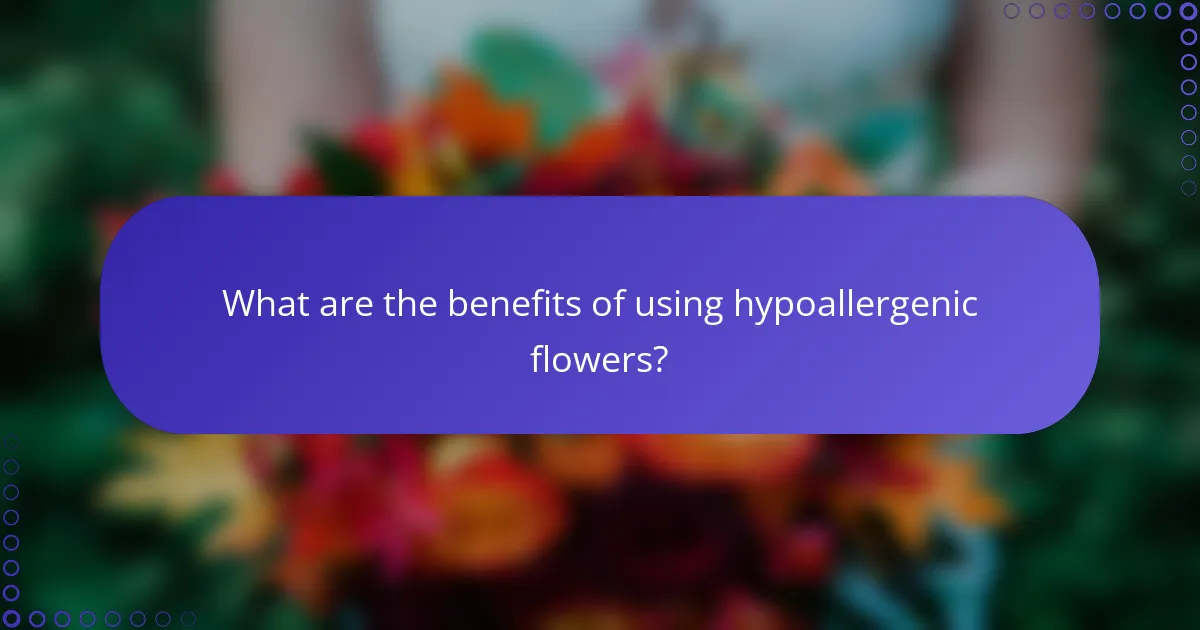What are the benefits of using hypoallergenic flowers?