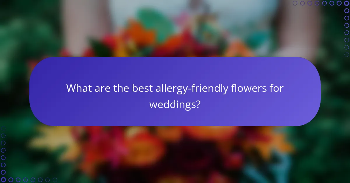 What are the best allergy-friendly flowers for weddings?