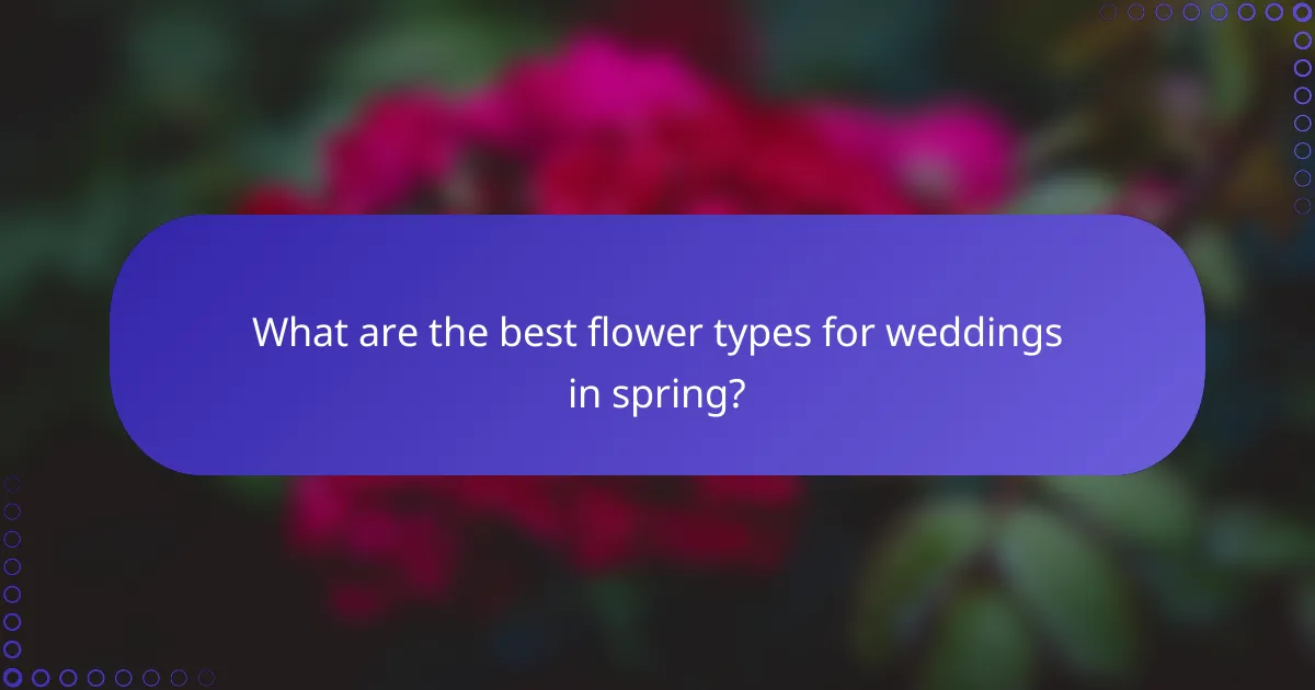 What are the best flower types for weddings in spring?