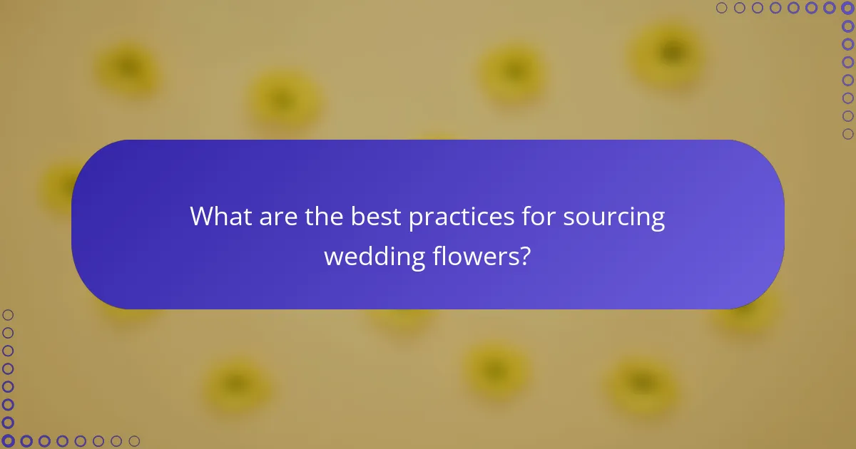 What are the best practices for sourcing wedding flowers?