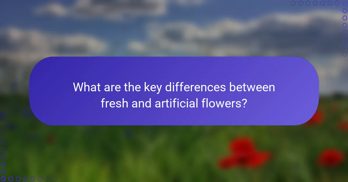 What are the key differences between fresh and artificial flowers?