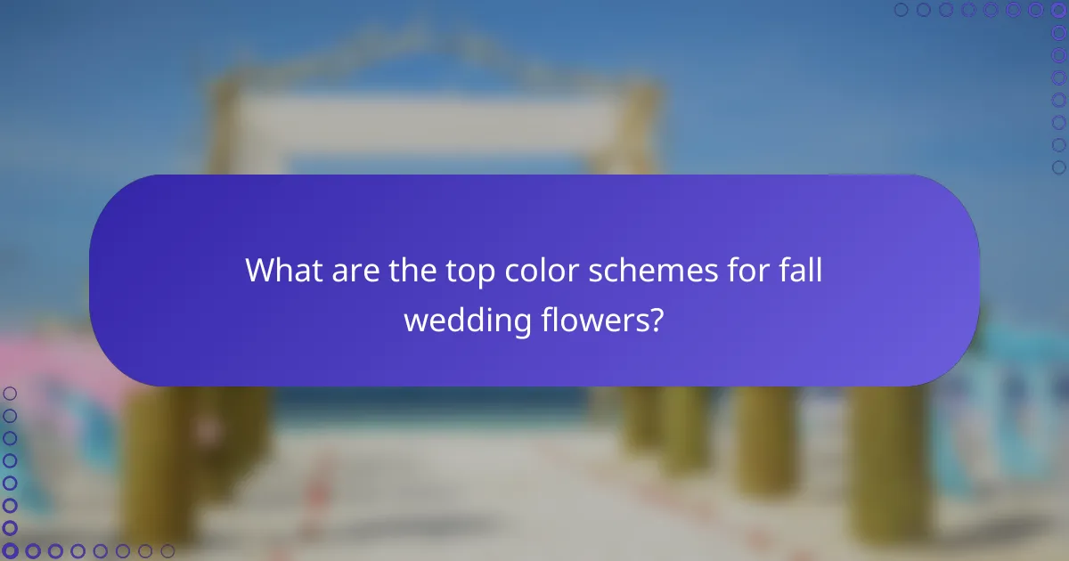 What are the top color schemes for fall wedding flowers?