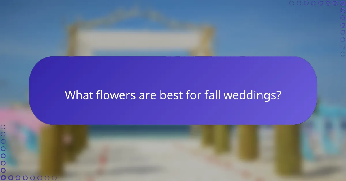 What flowers are best for fall weddings?