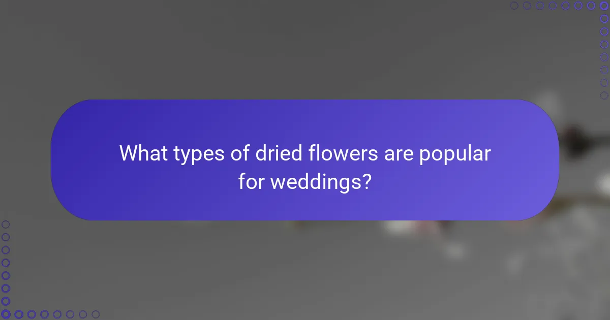 What types of dried flowers are popular for weddings?