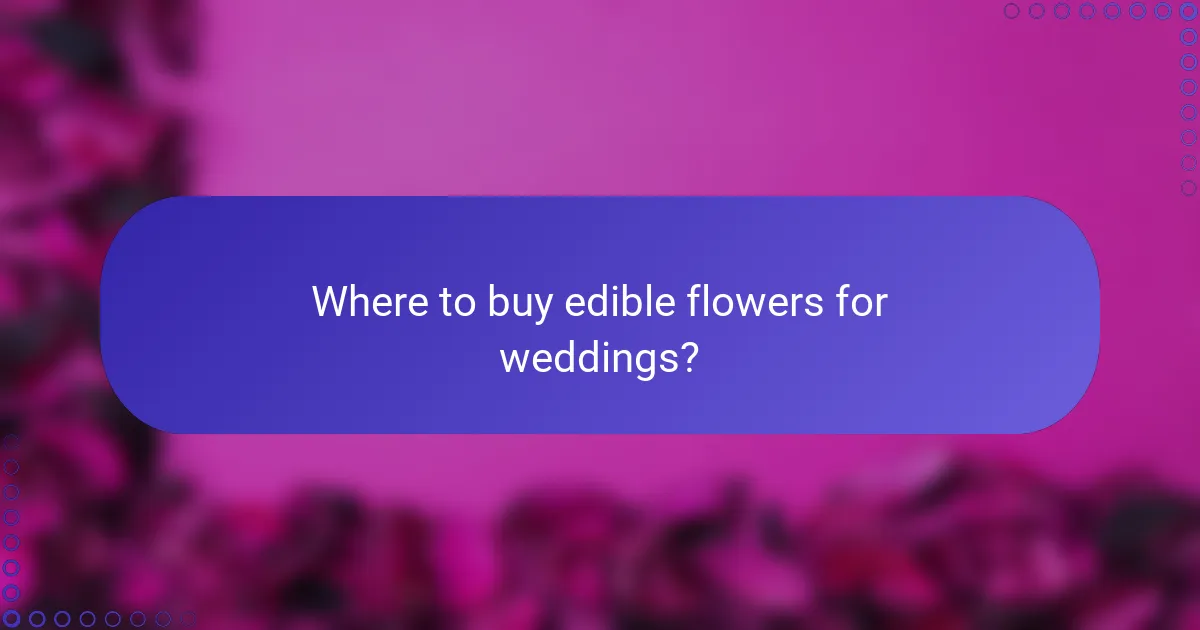Where to buy edible flowers for weddings?